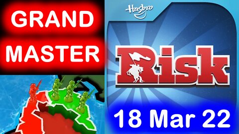 Risk: Global Domination LIVE! 18 Mar 2022! Grandmaster Rank! First stream back in ages!