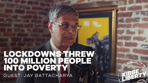 Lockdowns Threw 100 Million People into Poverty | Guest: Jay Battacharya | Ep 187