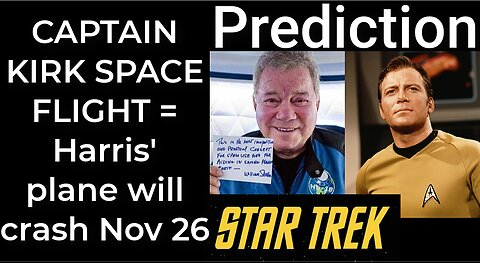 Prediction - CAPTAIN KIRK SPACE FLIGHT = Harris’ plane will crash Nov 26