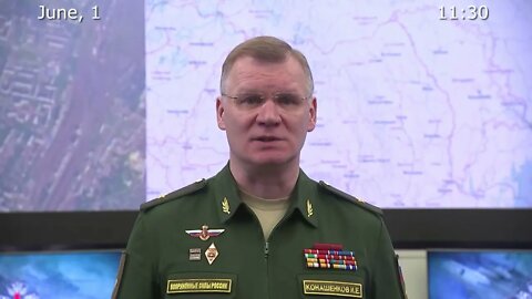 Briefing by Russian Defence Ministry 2022 06 01