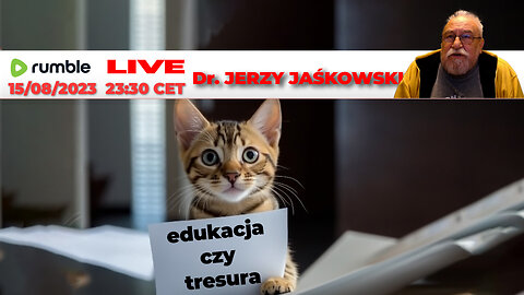 15/08/23 | LIVE 23:30 CEST Dr. JERZY JAŚKOWSKI - EDUKACJA CZY TRESURA