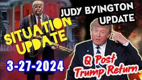 Situation Update 3/27/24 ~ Trump Return - Q Post - White Hats Intel ~ Derek Johnson Decode. SGAnon