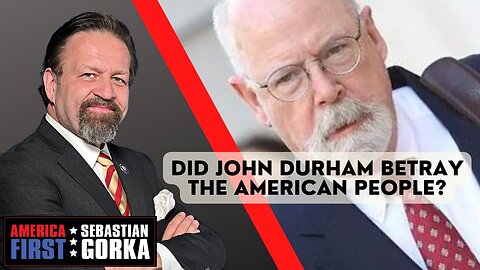 Sebastian Gorka FULL SHOW: Did John Durham betray the American people?