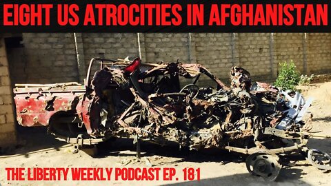 Eight US Atrocities in Afghanistan Ep. 181