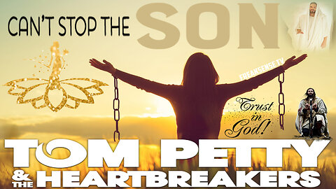 Can't Stop the SON by Tom Petty ~ The Way of Christ is the Path of Eternal Life