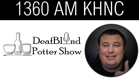 DeafBlind Potter Show on 1360 Am KHNC