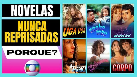 10 NOVELAS nunca REPRISADAS pela Globo e de grande SUCESSO! Porque será?