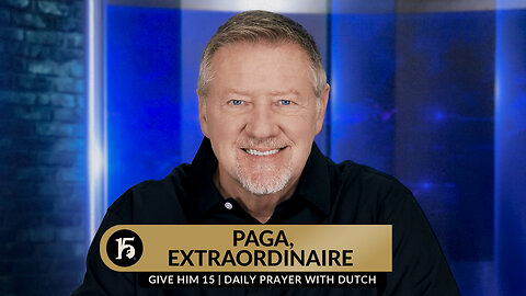 Paga, Extraordinaire | Give Him 15: Daily Prayer with Dutch | November 15, 2023