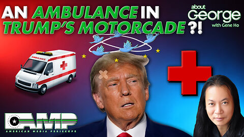 An Ambulance in Trump's Motorcade?! | About GEORGE with Gene Ho Ep. 221