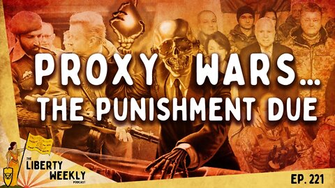 Proxy Wars...The Punishment Due Ep. 221