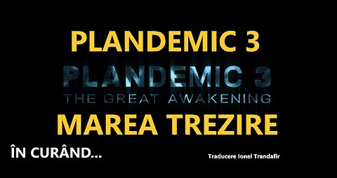 Plandemic 3 - Marea Trezire