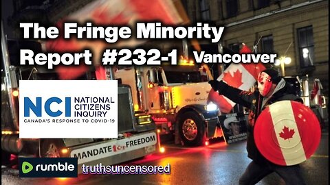 The Fringe Minority Report #232-1 National Citizens Inquiry Vacinne Choice Canada