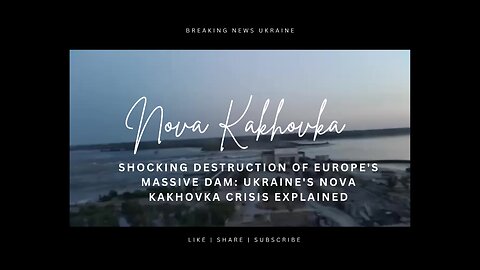 "Shocking Destruction of Europe's Massive Dam: Ukraine's Nova Kakhovka Crisis Explained!