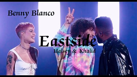 Benny blanco, Halsey & Khalid - Eastside (remix)