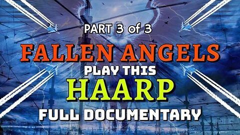 Part 3 of 3 Fallen Angels Play This HAARP