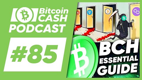 The Bitcoin Cash Podcast #85 Essential Introduction to Bitcoin Cash