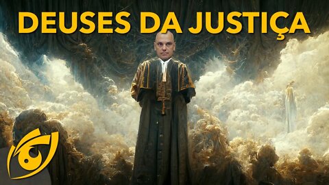 Os DEUSES do judiciário brasileiro