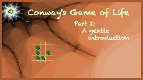 Conway's Game of Life: Part 1 (a gentle introduction / tutorial / explanation)