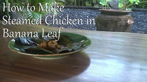 Balinese Steamed Chicken in Banana Leaf (Cokok Siap)