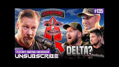 Classified Military Secrets?? ft. Tyler Grey & Habitual Linecrosser - Unsubscribe Podcast Ep 135
