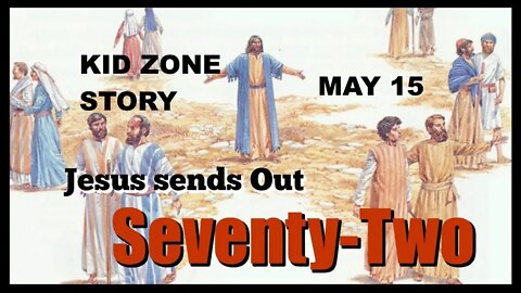 Kid Zone Jesus sends the 72 out and return