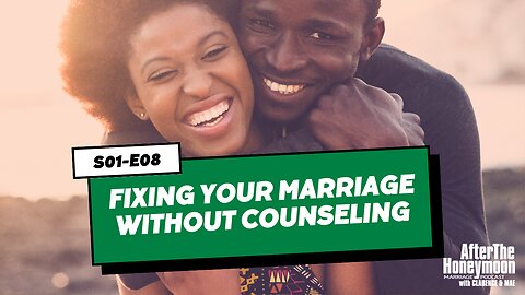 Fixing Your Marriage Without Counseling (S01-E08)