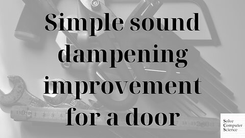 Simple sound dampening improvement for a door