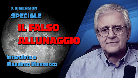 X Dimension - IL FALSO ALLUNAGGIO - Intervista a Massimo Mazzucco