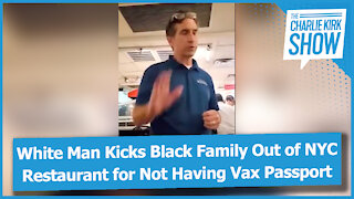 White Man Kicks Black Family Out of NYC Restaurant for Not Having Vax Passport