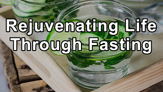 Rejuvenating Life Through Fasting