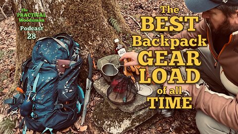 Podcast 28: The Best Backpack Gear Load of All Time