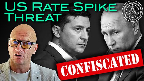 Looming Threat: Potential Russian Treasury Confiscation $300Bn, could lead to Rate Spikes NOT Cuts