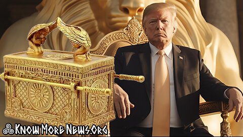 The Savior of the World Trump, Ark of the Covenant, God's Humble Chosen | Know More News