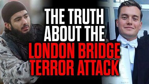 The TRUTH About the London Bridge Terror Attack