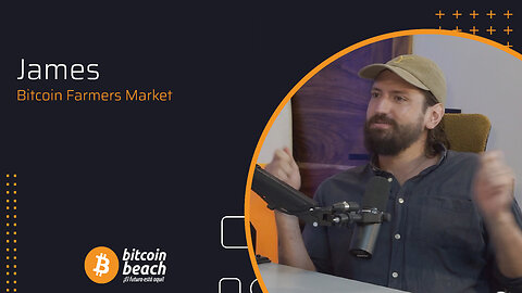 James - Introducing the Bitcoin Farmers Market at Bitcoin Beach