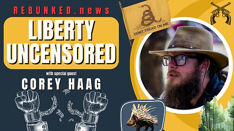 Rebunked #130 | Liberty Uncensored | Corey Haag