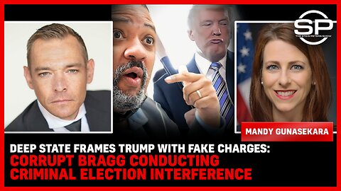 Deep State FRAMES Trump With FAKE CHARGES: Corrupt Bragg Conducting CRIMINAL ELECTION INTERFERENCE