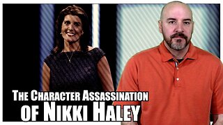 The Character Assassination of Nikki Haley