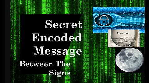 Hidden Message - Encoded Between The 7 Seals, 7 Trumpets and The Revelation 12 Sign