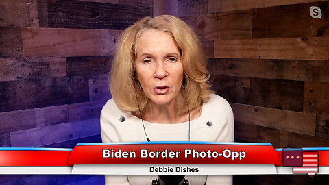 Biden Border Photo-Opp | Debbie Dishes 1.10.23