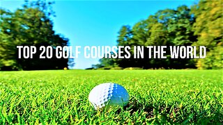 Top 20 Golf Courses in the World (2023)