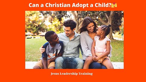 Can a Christian Adopt a Child? 👩‍❤️‍💋‍👨