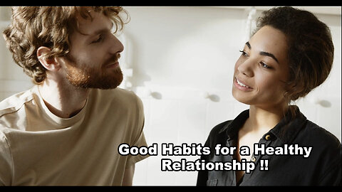Habits That Contribute To Healthy Relations.