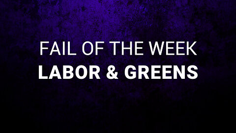 Fail of the week #3 - Labor and Greens