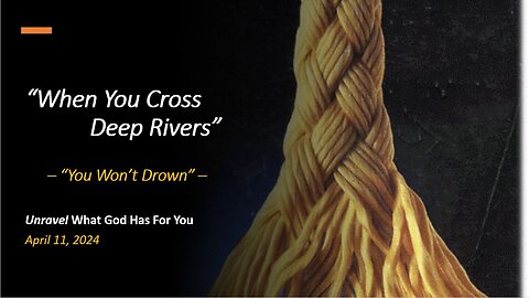 When You Cross Deep Rivers (Apr 11, 2024)