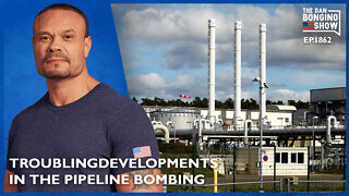 Troubling Developments In the Pipeline Bombing (Ep. 1862) - The Dan Bongino Show