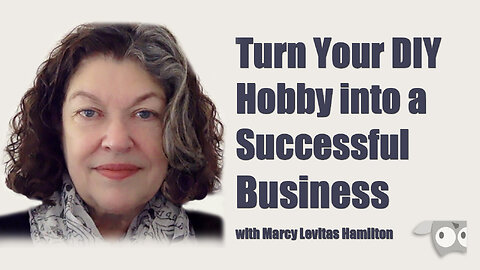 Turn Your DIY Hobby into a Successful Business, with Marcy Levitas Hamilton