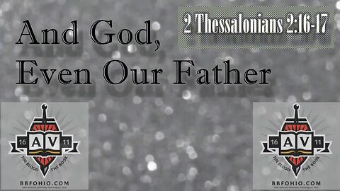 031 And God, Even Our Father (2 Thessalonians 2:16-17) 1 of 2