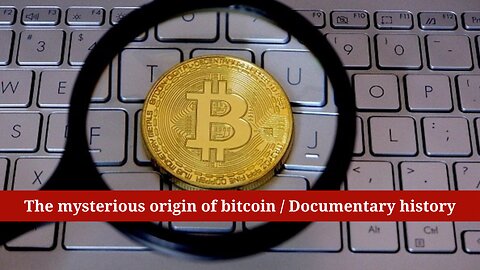 The mysterious origin of bitcoin / Documentary history