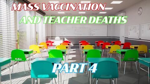 MASS VACCINATION AND TEACHERS DEATH - PART 4